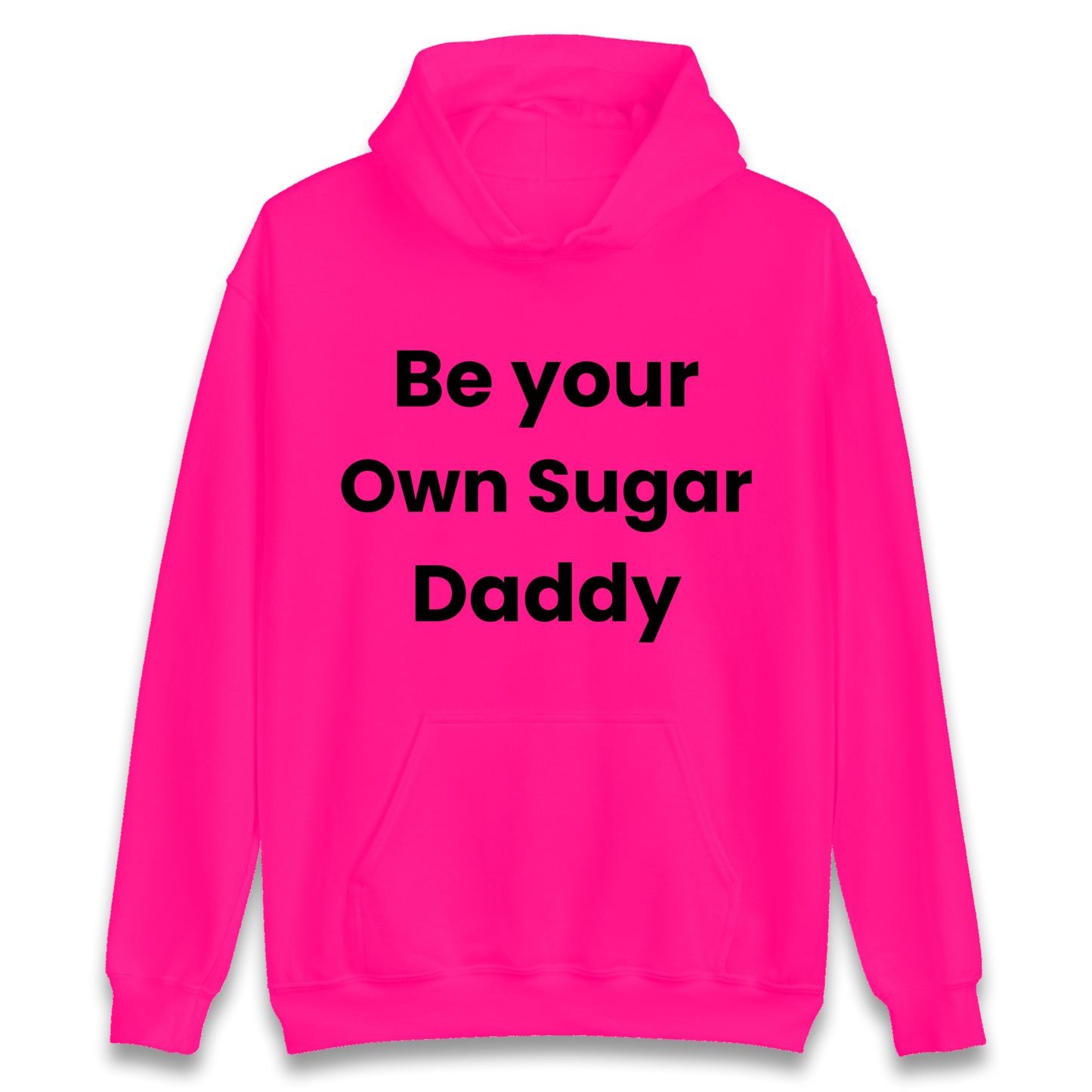 Be Your Own Sugar Daddy Hoodie