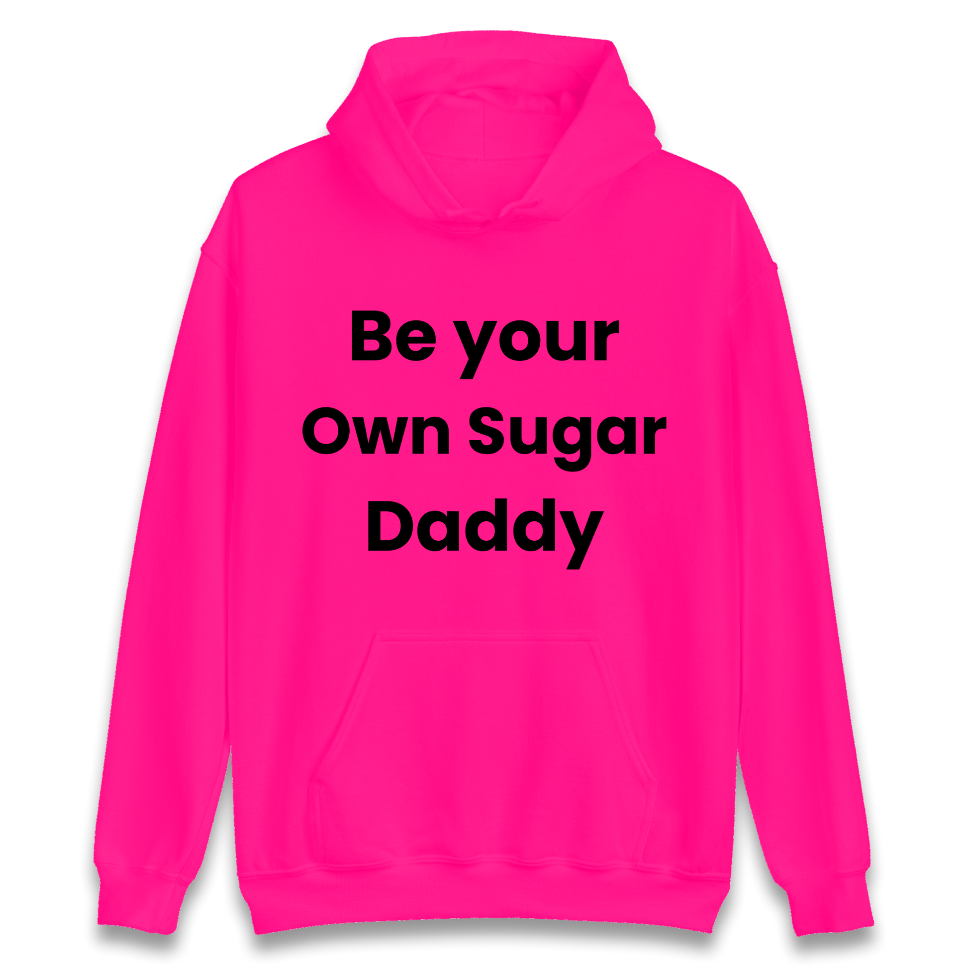 Be Your Own Sugar Daddy Hoodie