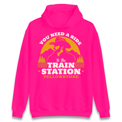You Need A Ride To The Train Station Hoodie