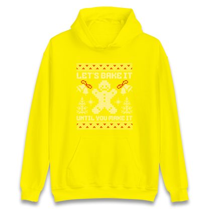Lets Bake It Until You Make it Christmas Hoodie