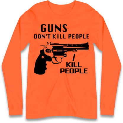 Guns Don’t Kill People Longsleeve T Shirt