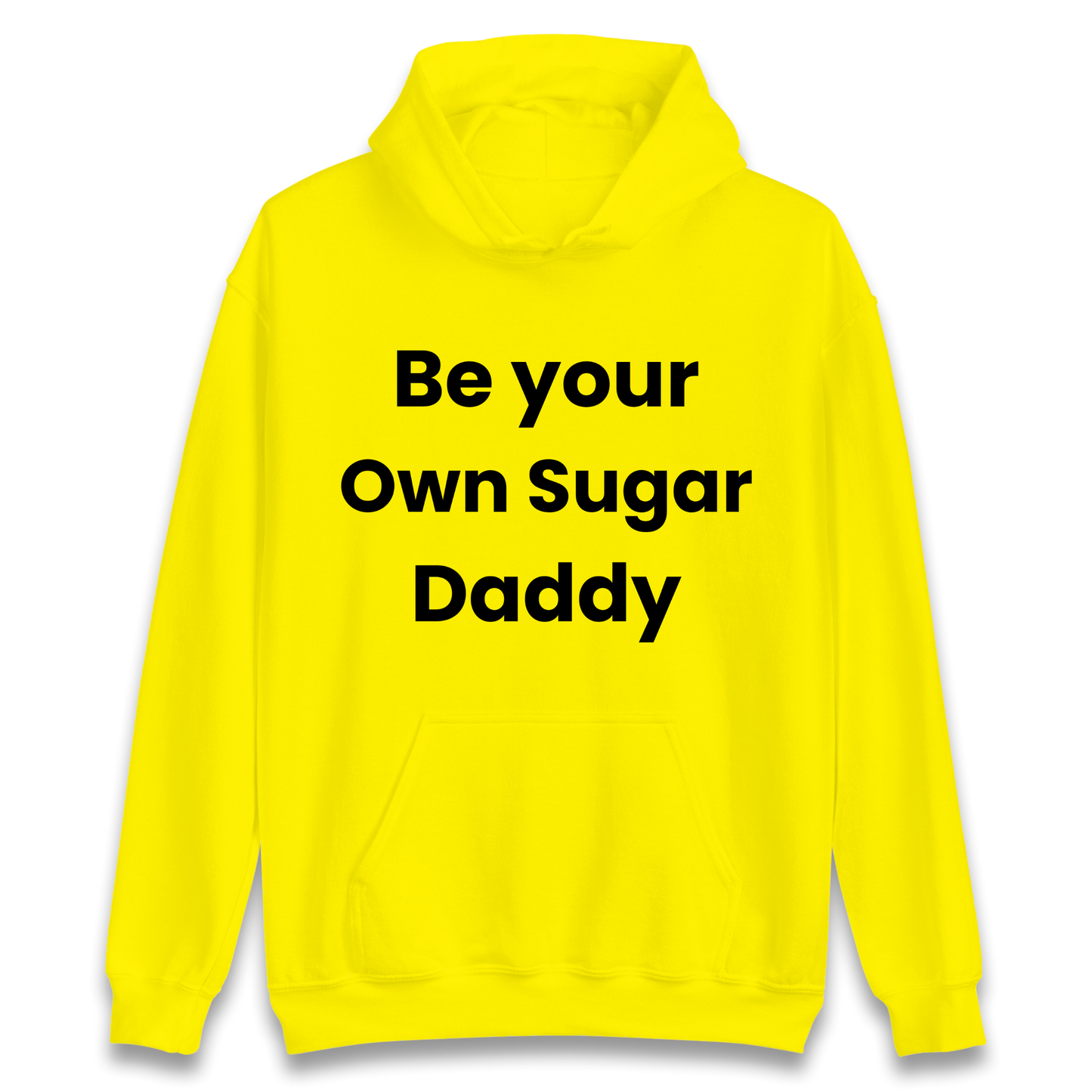 Be Your Own Sugar Daddy Hoodie