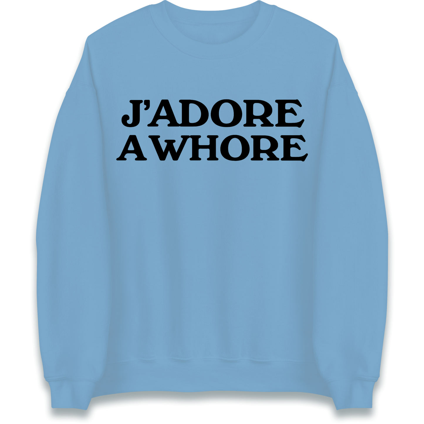 J'Adore A Whore Sweatshirt