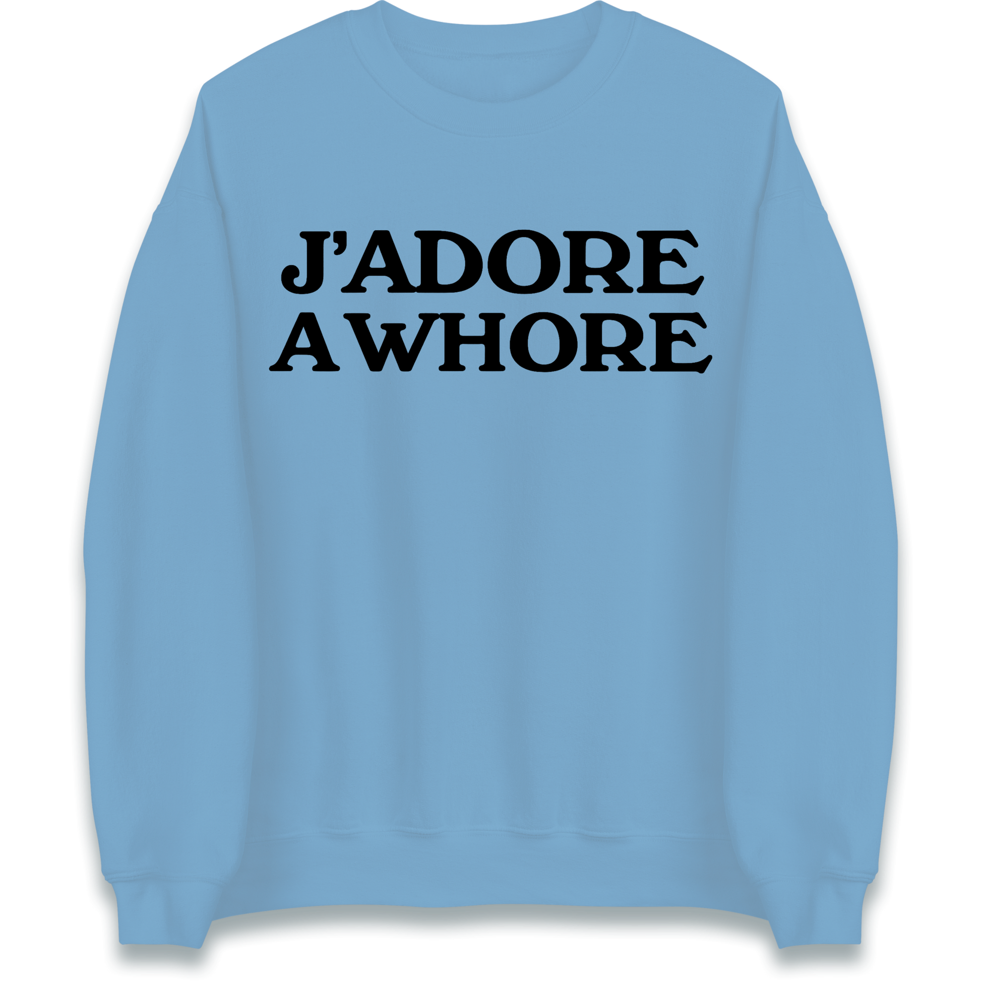 J'Adore A Whore Sweatshirt