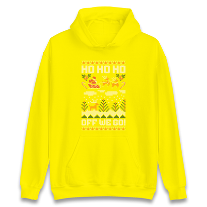 Have Yourself a HO HO HO Off we Go Christmas Hoodie