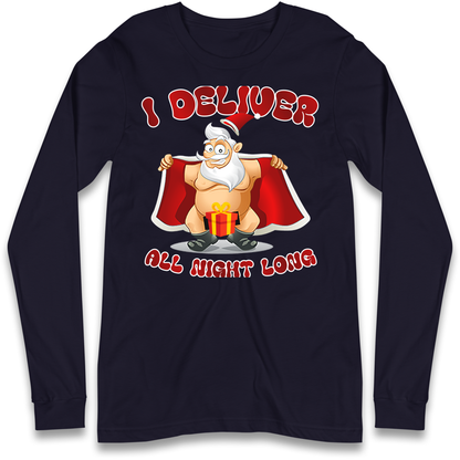 Santa Claus I Deliver All Night Long Christmas Longsleeve T Shirt