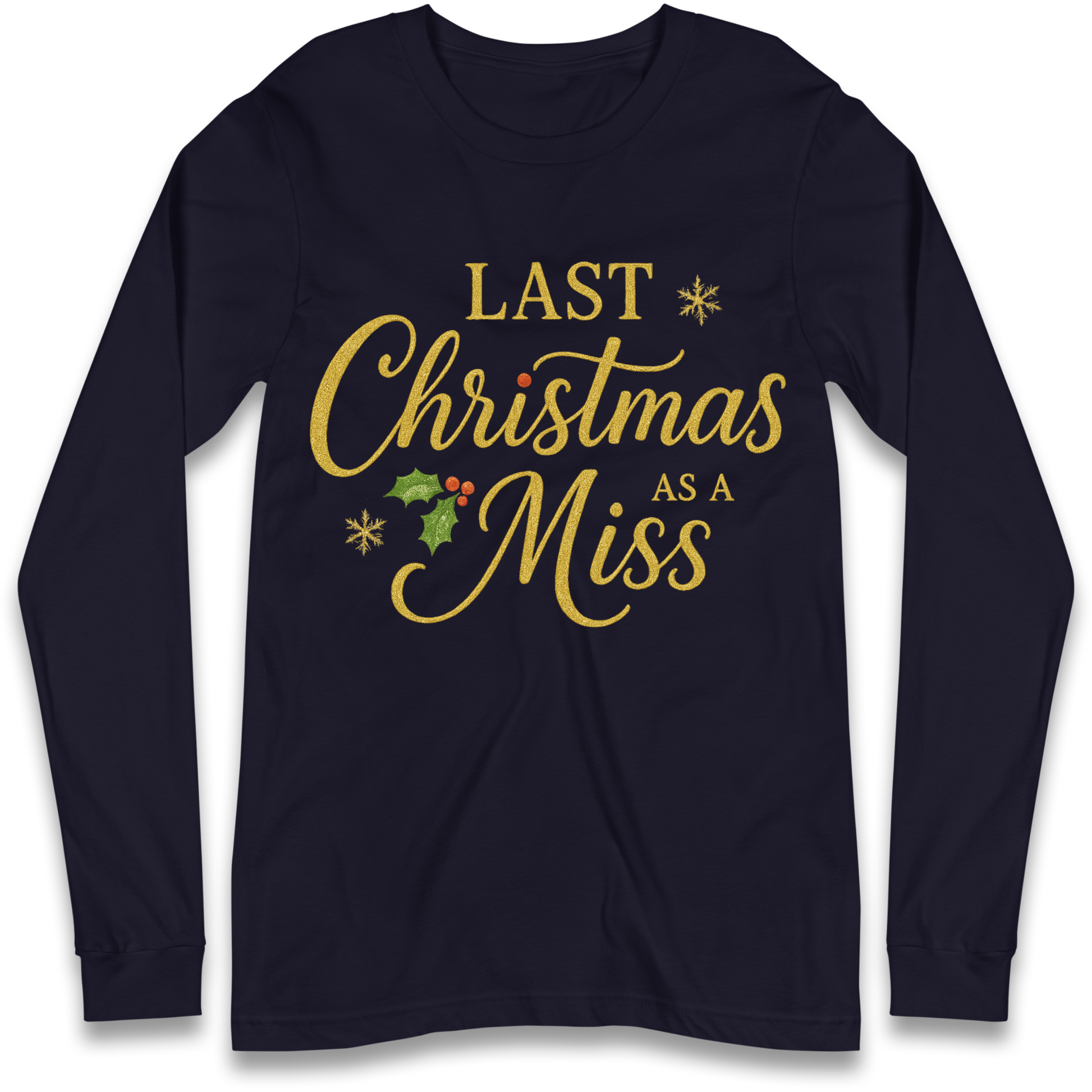 Last Christmas as a Miss Longsleeve T Shirt