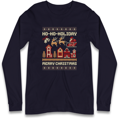 Have Yourself a HO HO HOLIDAY Christmas Longsleeve T Shirt