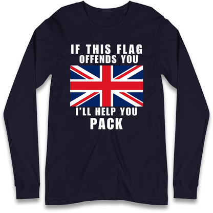 If This Flag Offends You I Will Help You Pack Longsleeve T Shirt