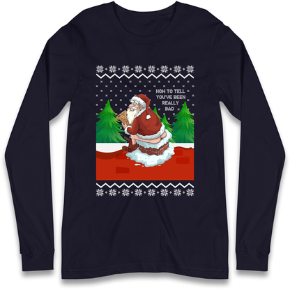 How To Tell That You've Been Really Bad Longsleeve T Shirt