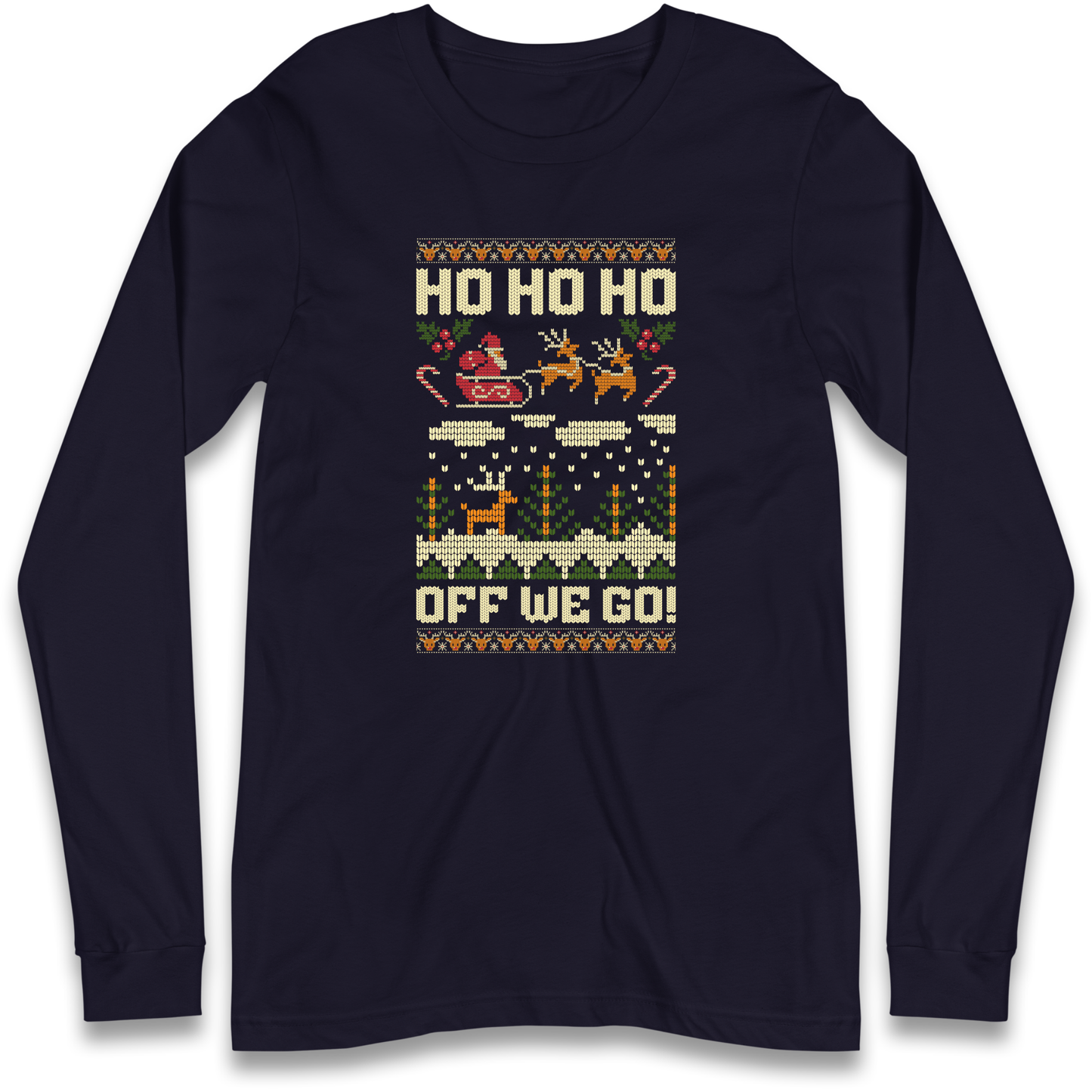 Have Yourself a HO HO HO Off we Go Christmas Longsleeve T Shirt
