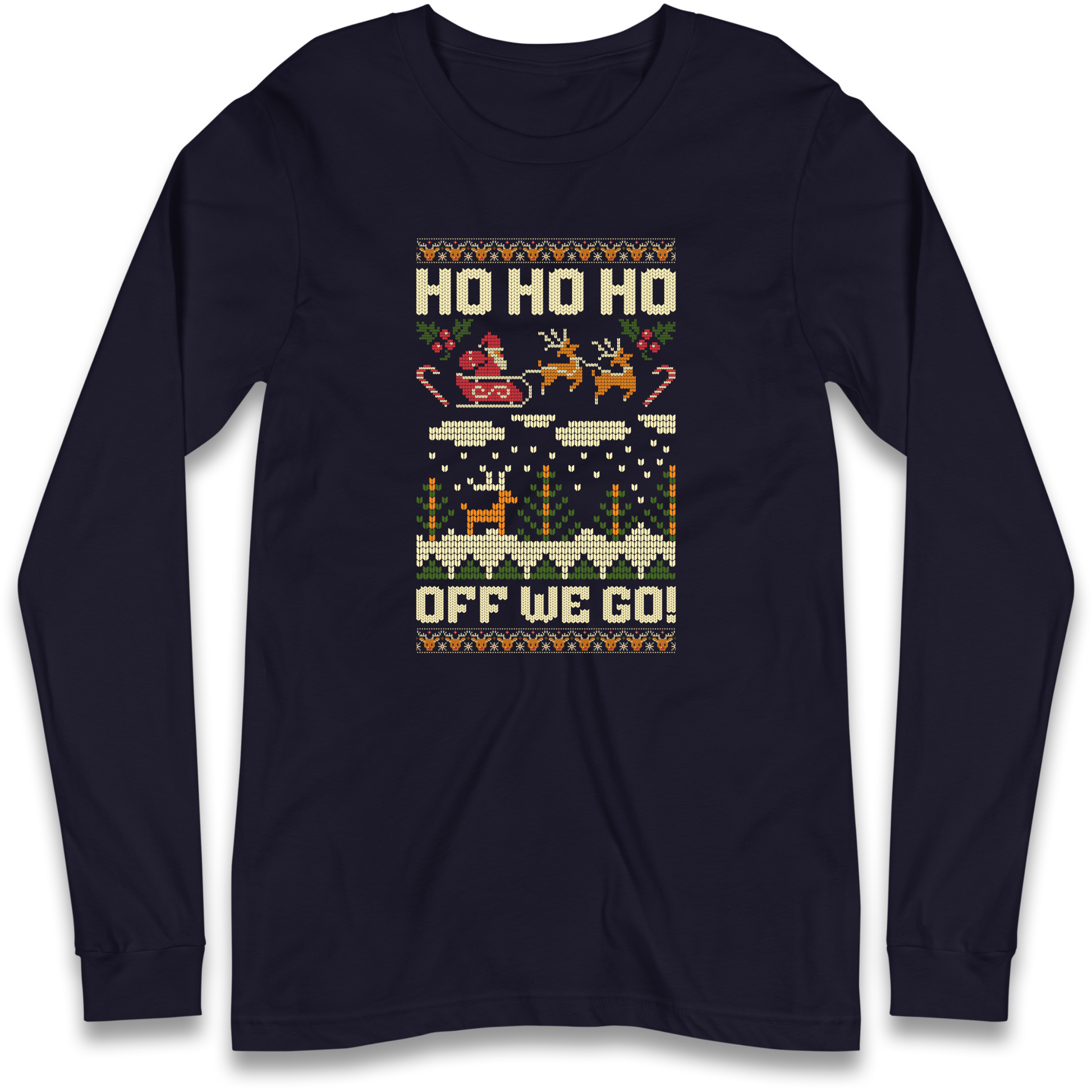 Have Yourself a HO HO HO Off we Go Christmas Longsleeve T Shirt