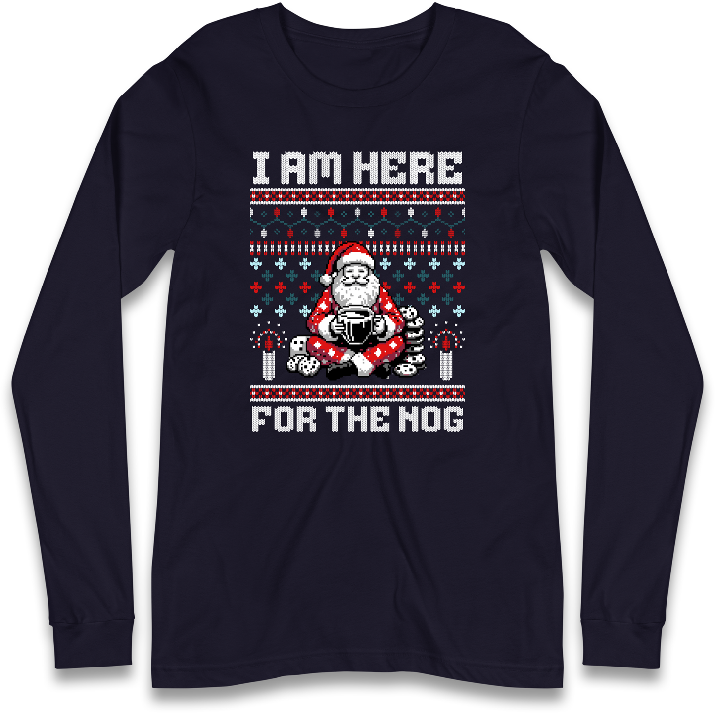 I am Here For The Nog Christmas Longsleeve T Shirt