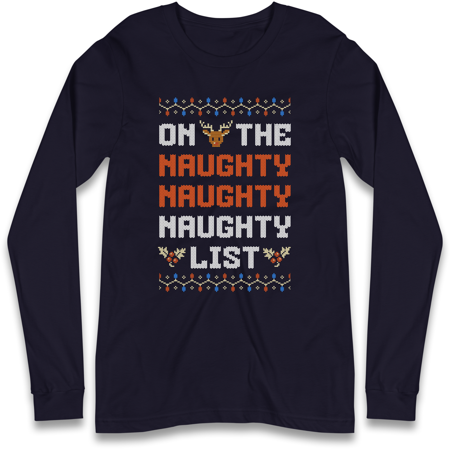 On The Naughty Naughty Naughty List Christmas Longsleeve T Shirt