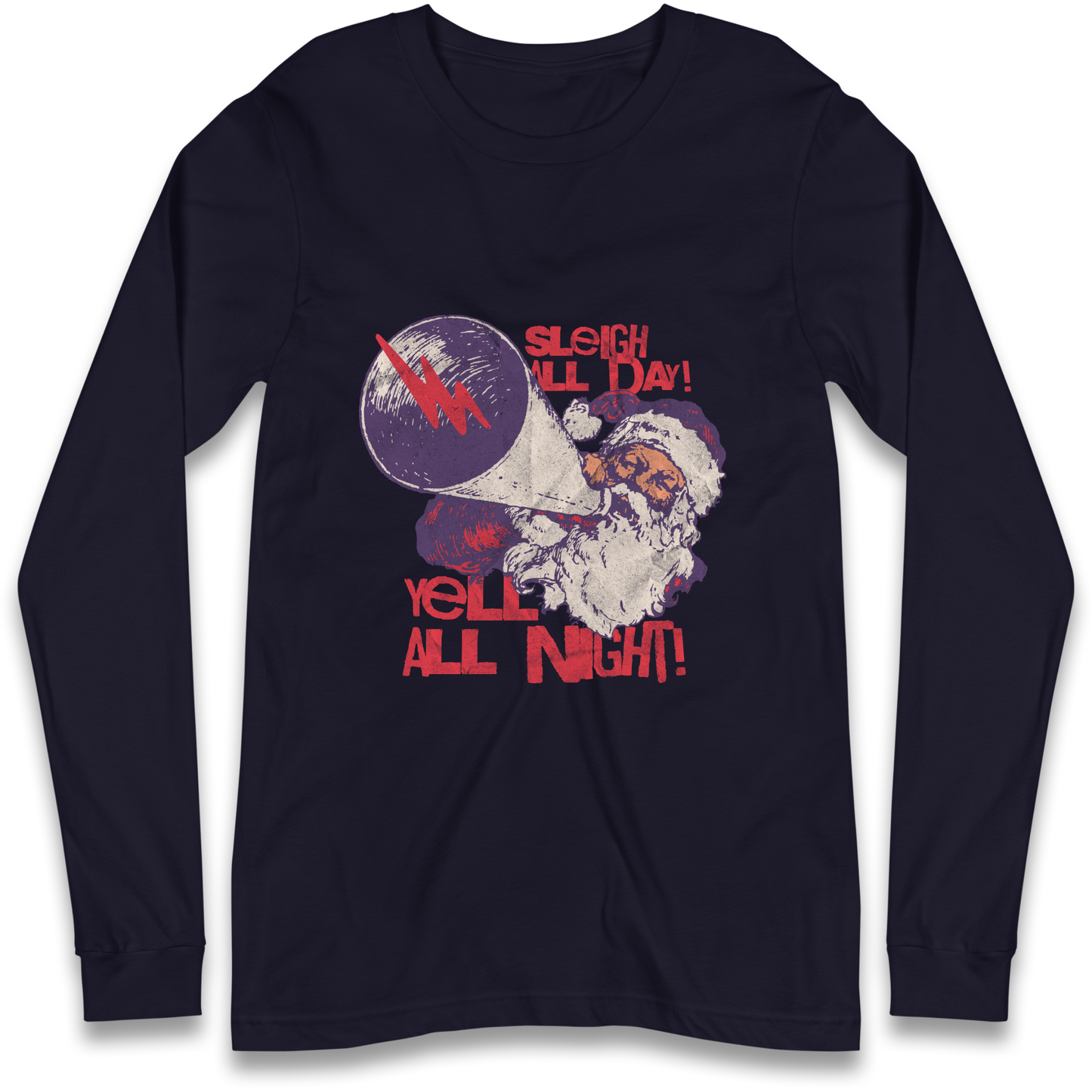 Sleigh All Day Yell All Night Santa Christmas Longsleeve T Shirt