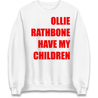 Ollie Rathbone Have My Children Rob McElhenney Wrexham Sweatshirt