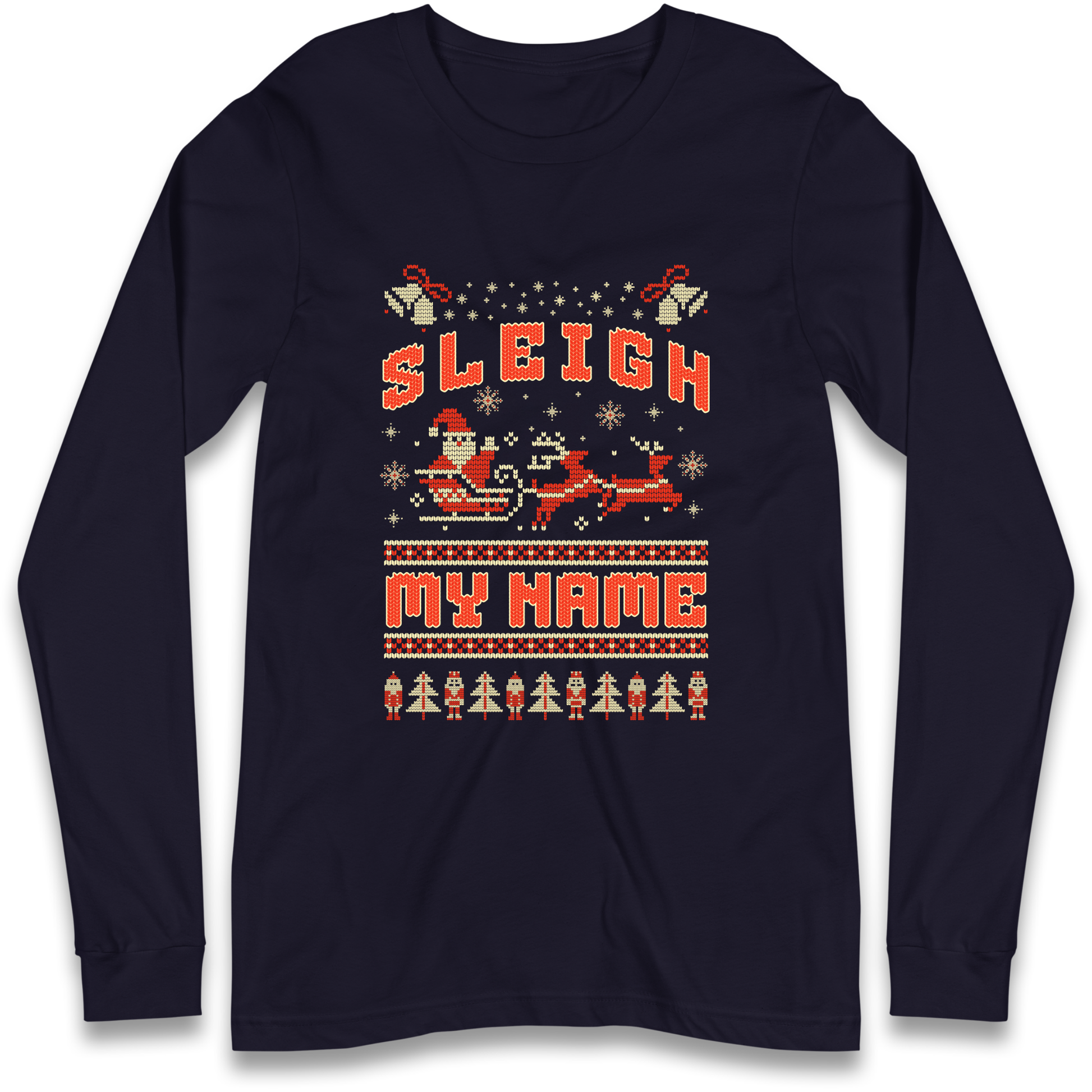 Sleigh My Name Christmas Longsleeve T Shirt