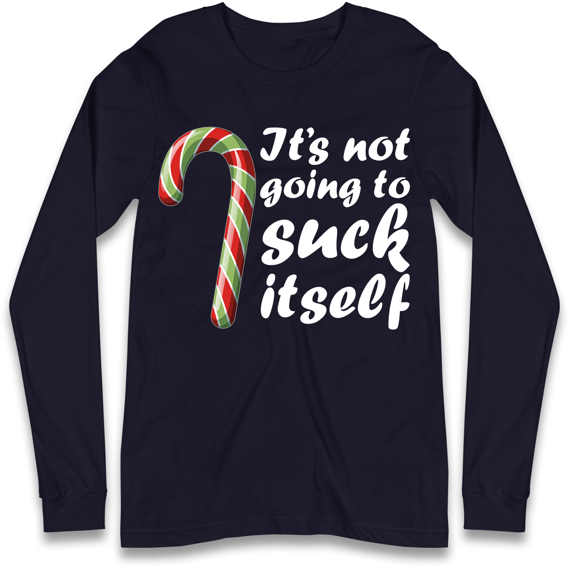 Not Going To Suck Itself Longsleeve T-Shirt
