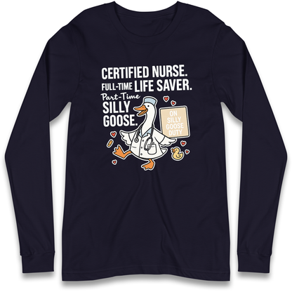 Full Time Nurse Part Time Silly Goose Longsleeve T Shirt