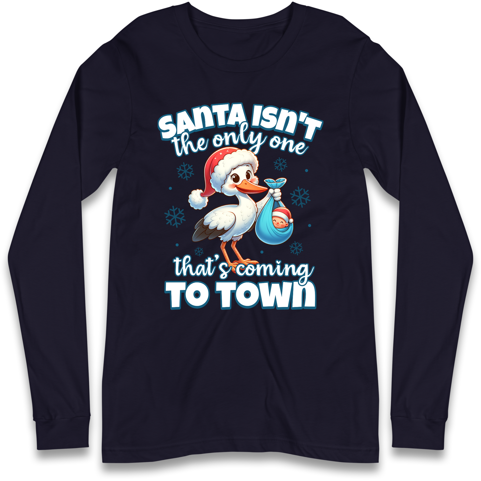 Santa isn't The Only One Thats Coming To Town Christmas Longsleeve T Shirt