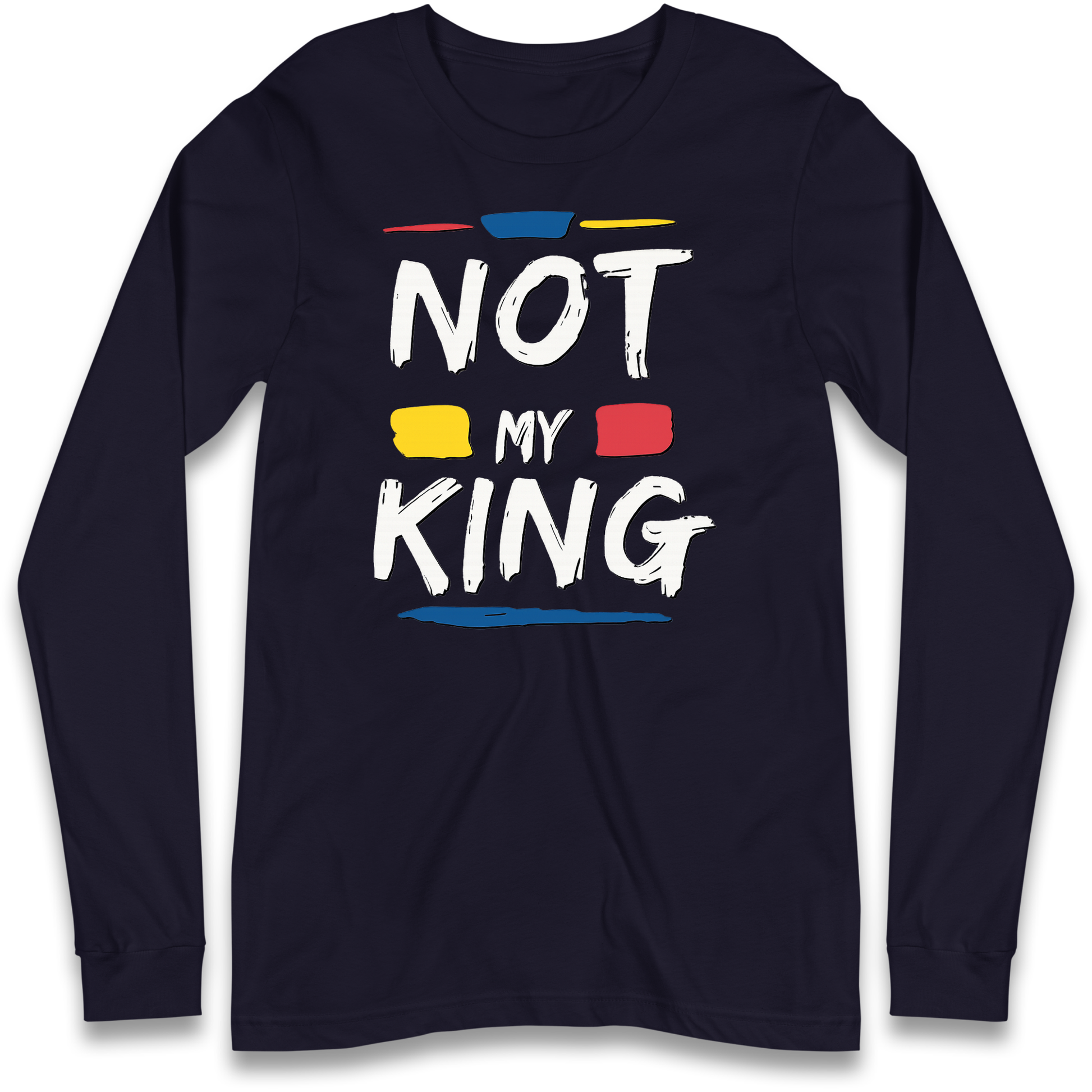 Not My King Slogan Longsleeve T Shirt