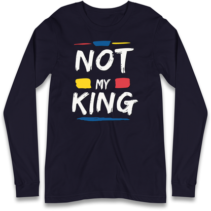 Not My King Slogan Longsleeve T Shirt