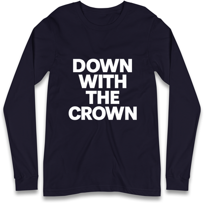 DOWN WITH THE CROWN Longsleeve T Shirt