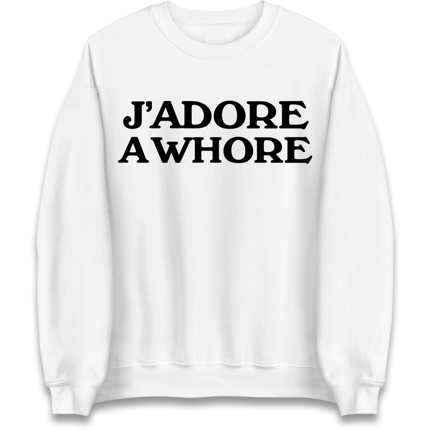 J'Adore A Whore Sweatshirt