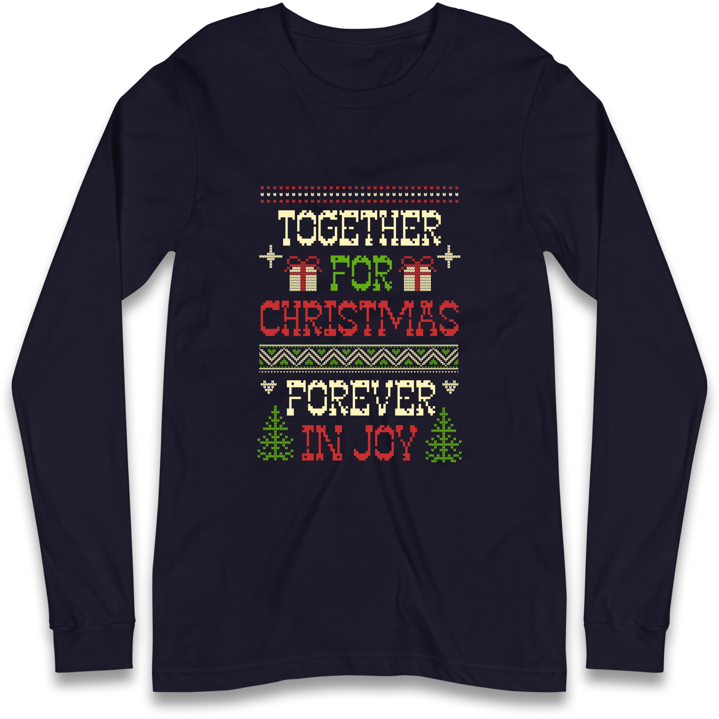 Together for Christmas Forever in Joy Christmas Longsleeve T Shirt