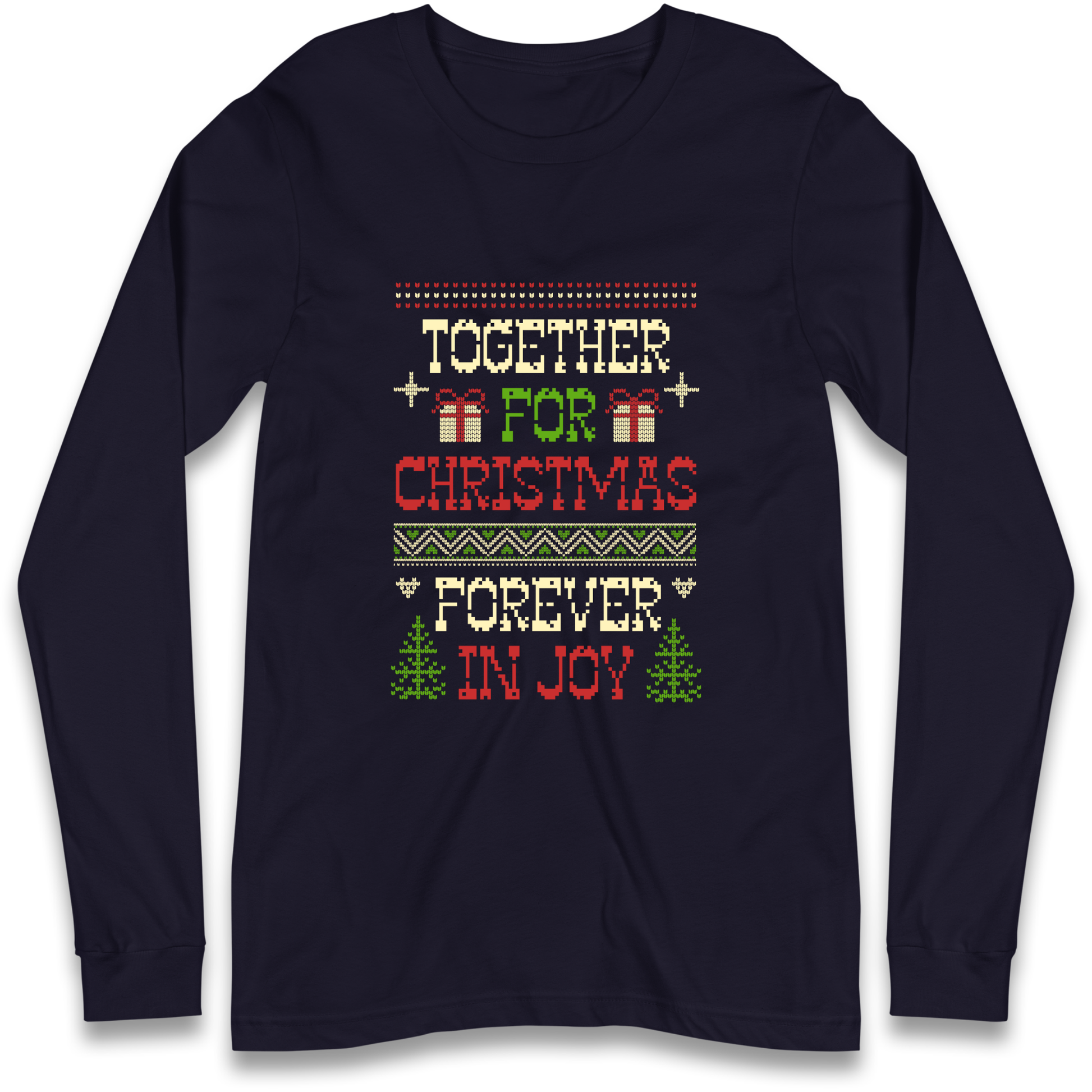 Together for Christmas Forever in Joy Christmas Longsleeve T Shirt