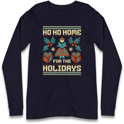 HO HO Home For the Holidays Christmas Longsleeve T Shirt