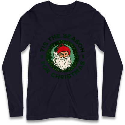 Tis The Season Santa Claus Christmas Longsleeve T Shirt