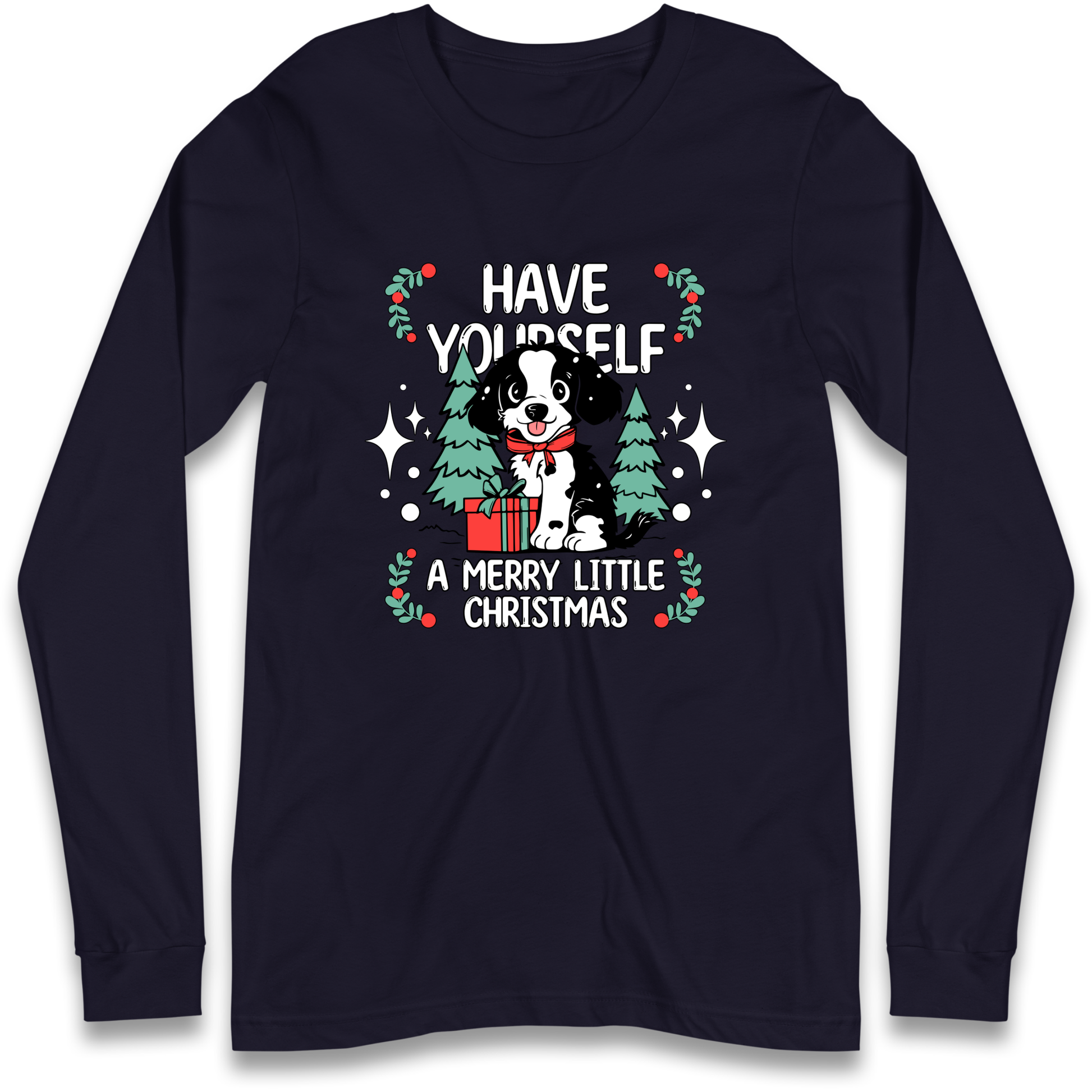 Have Yourself a Merry Little Christmas Longsleeve T Shirt