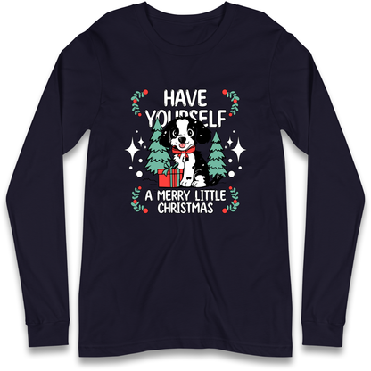 Have Yourself a Merry Little Christmas Longsleeve T Shirt