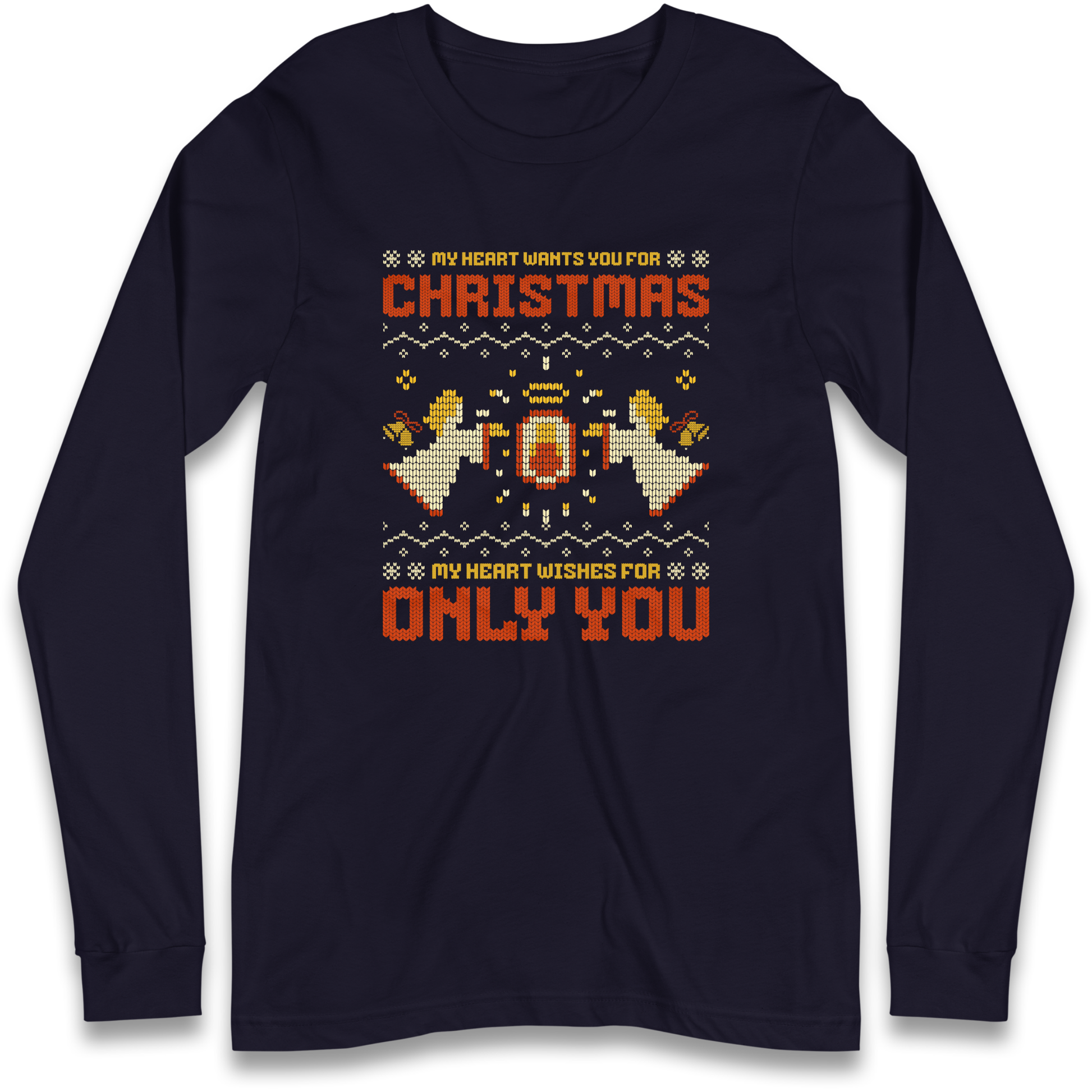 My Heart Wants You For Christmas Only You Christmas Longsleeve T Shirt