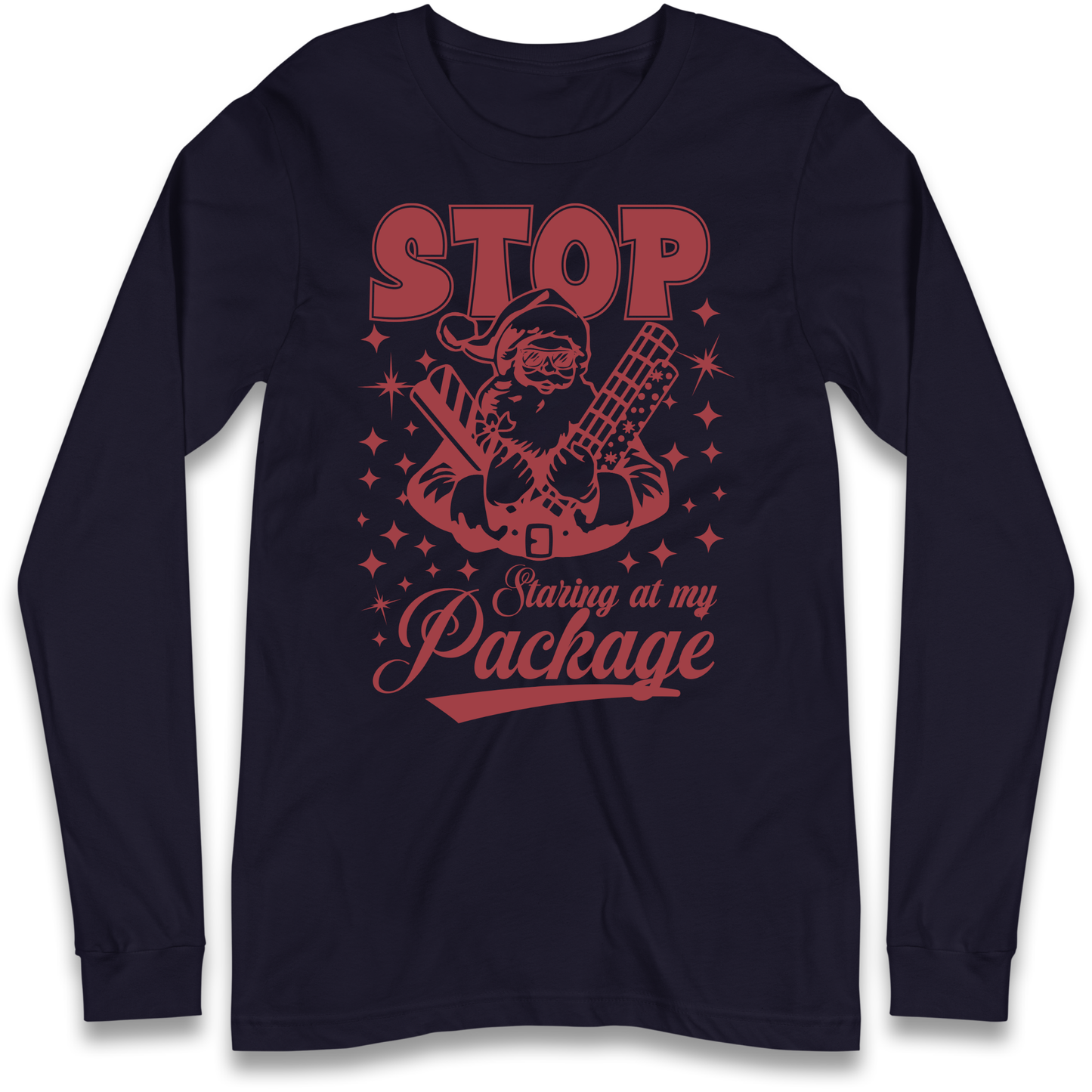 Stop Staring at My Package Christmas Longsleeve T Shirt