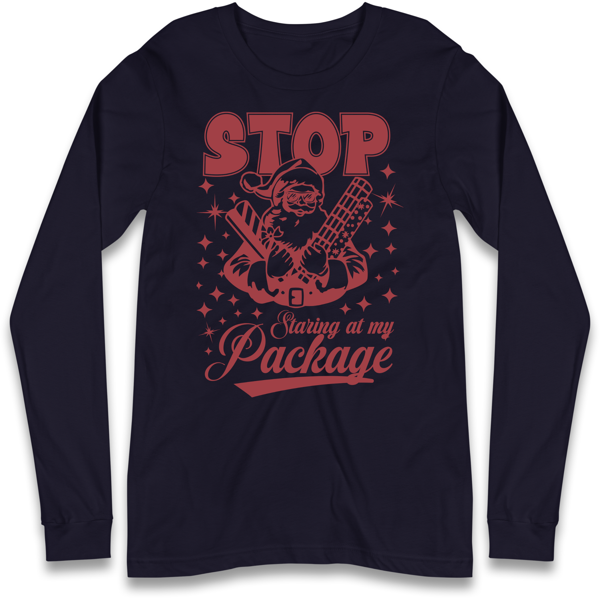 Stop Staring at My Package Christmas Longsleeve T Shirt