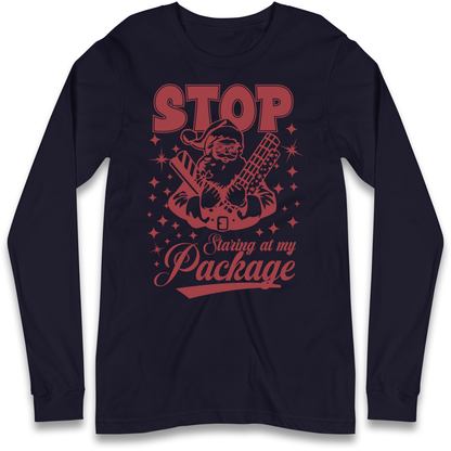 Stop Staring at My Package Christmas Longsleeve T Shirt