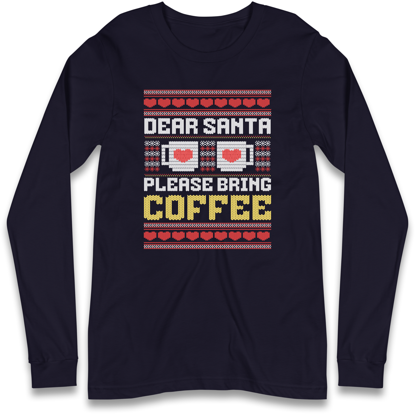 Dear Santa Please Bring Coffee Longsleeve T Shirt
