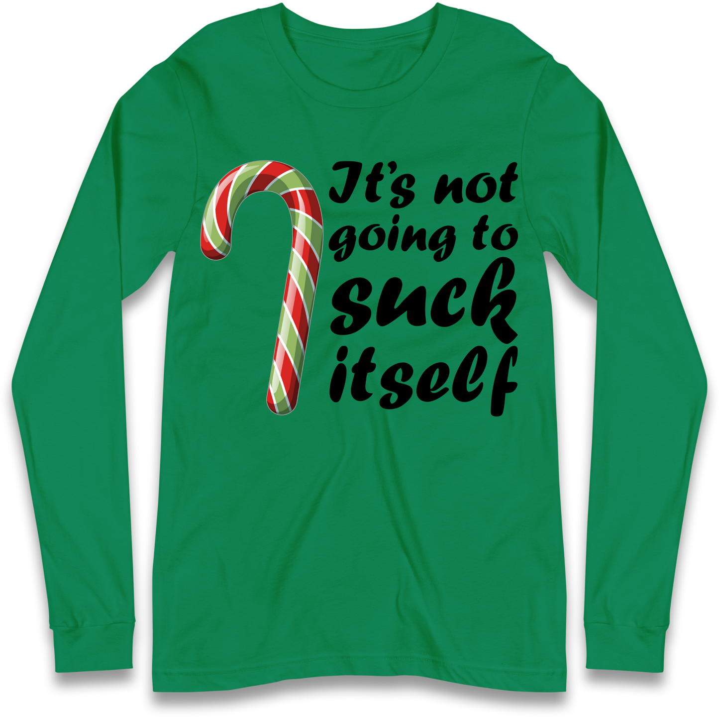Not Going To Suck Itself Longsleeve T-Shirt