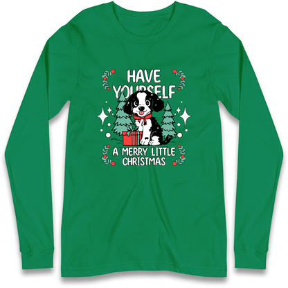Have Yourself a Merry Little Christmas Longsleeve T Shirt