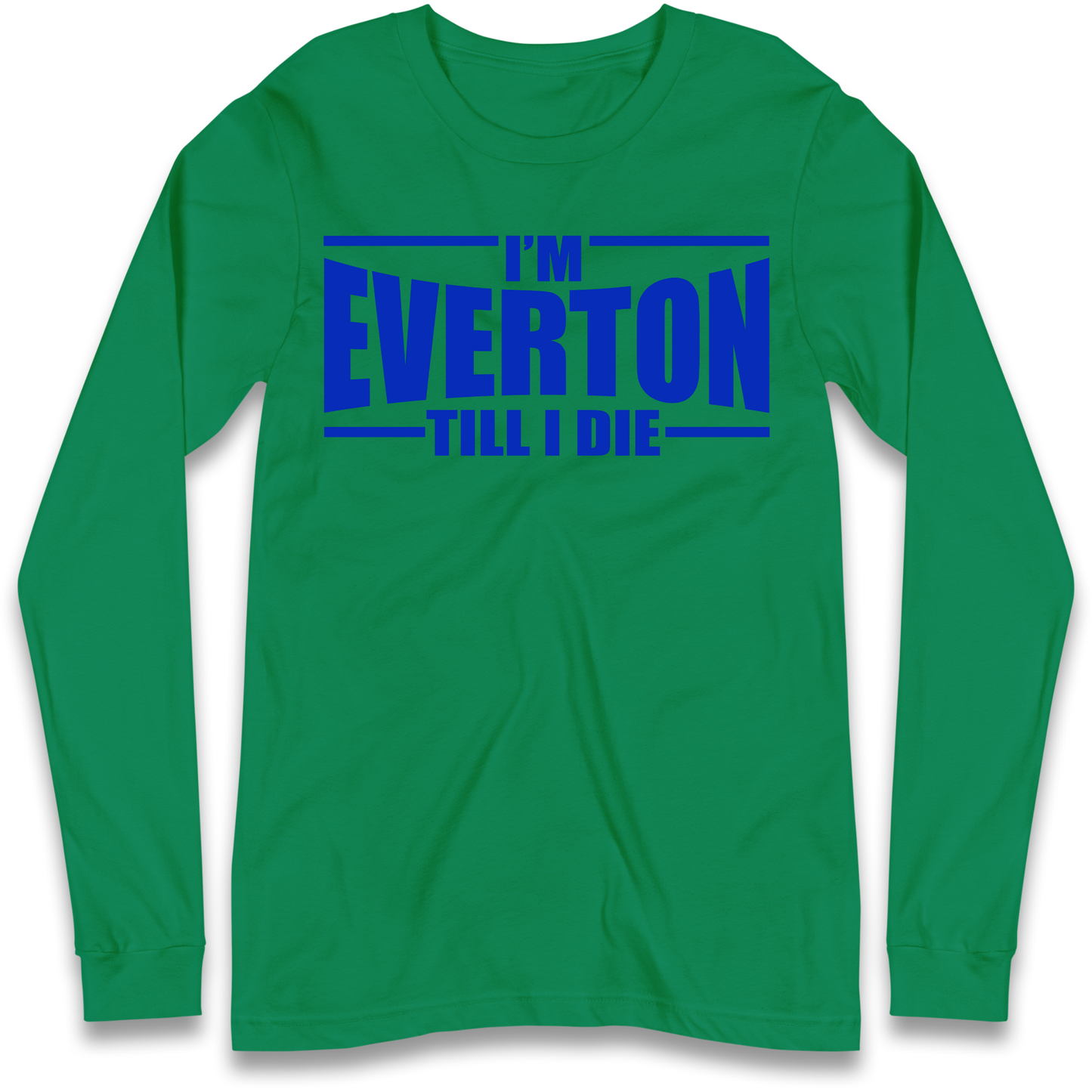 I'm Everton Till I Die Longsleeve T Shirt