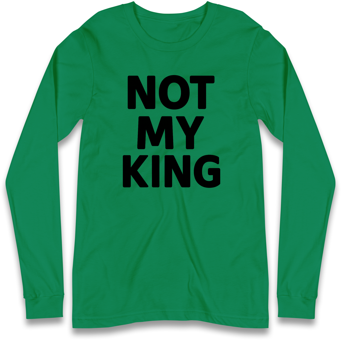 Not My King Longsleeve T Shirt