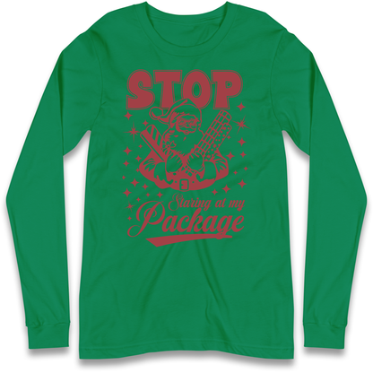 Stop Staring at My Package Christmas Longsleeve T Shirt