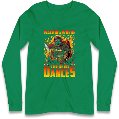 Walking Where The Devil Dances Longsleeve T Shirt