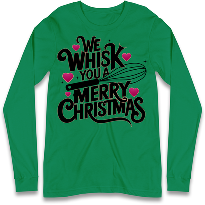 We Whisk You a Merry Christmas Longsleeve T Shirt