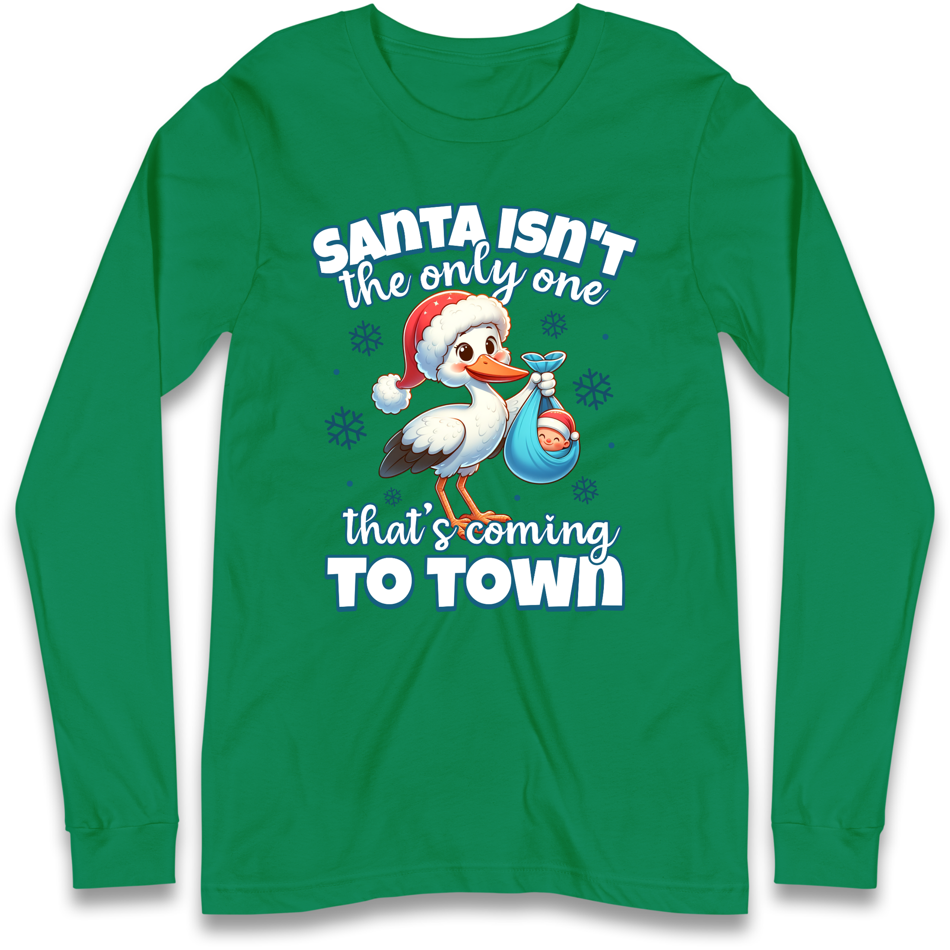 Santa isn't The Only One Thats Coming To Town Christmas Longsleeve T Shirt