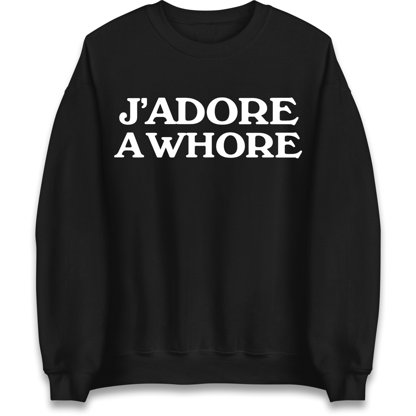 J'Adore A Whore Sweatshirt