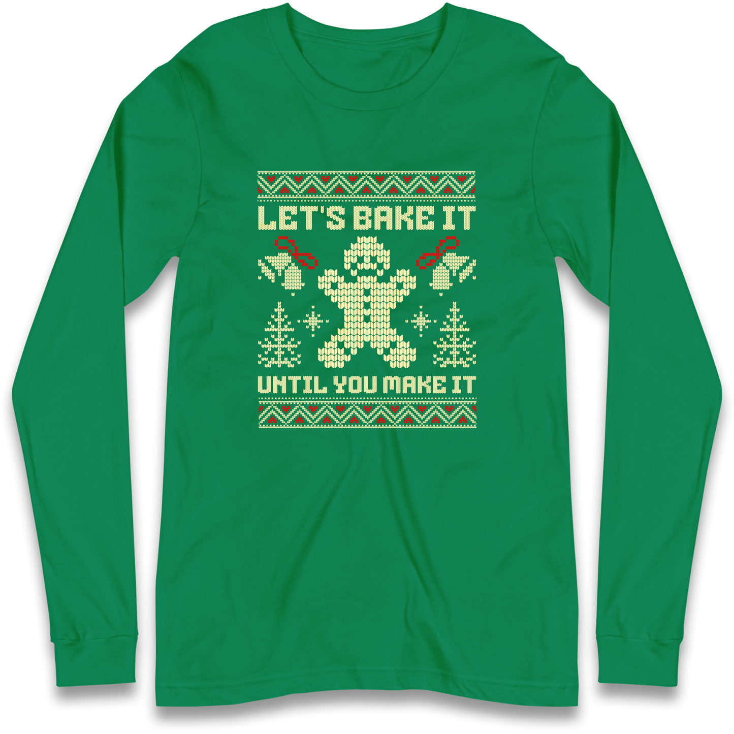 Lets Bake It Until You Make it Christmas Longsleeve T Shirt