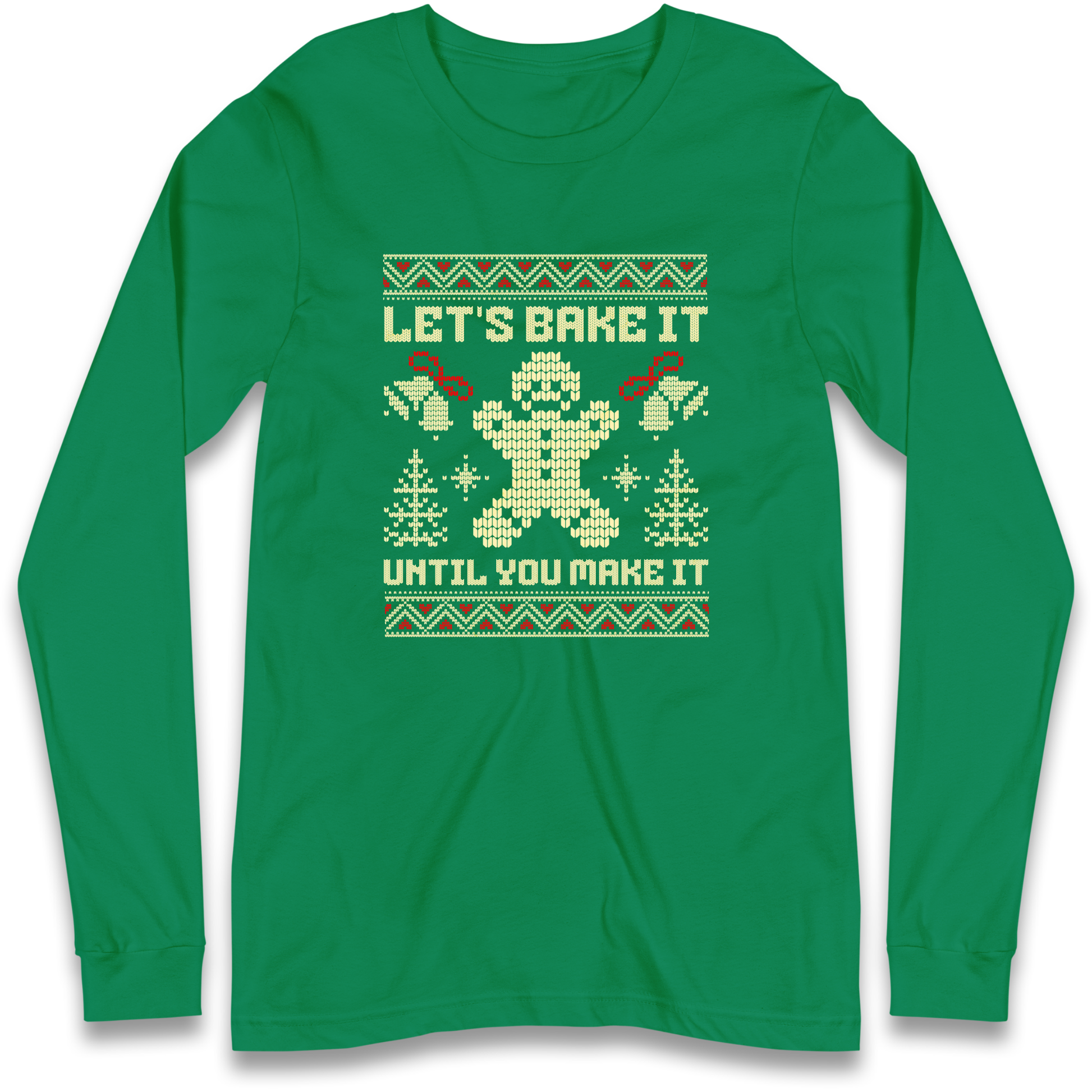 Lets Bake It Until You Make it Christmas Longsleeve T Shirt